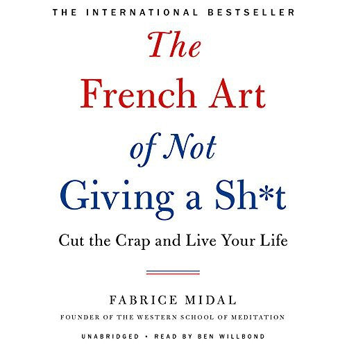 The French Art of Not Giving a Shit by Fabrice Midal