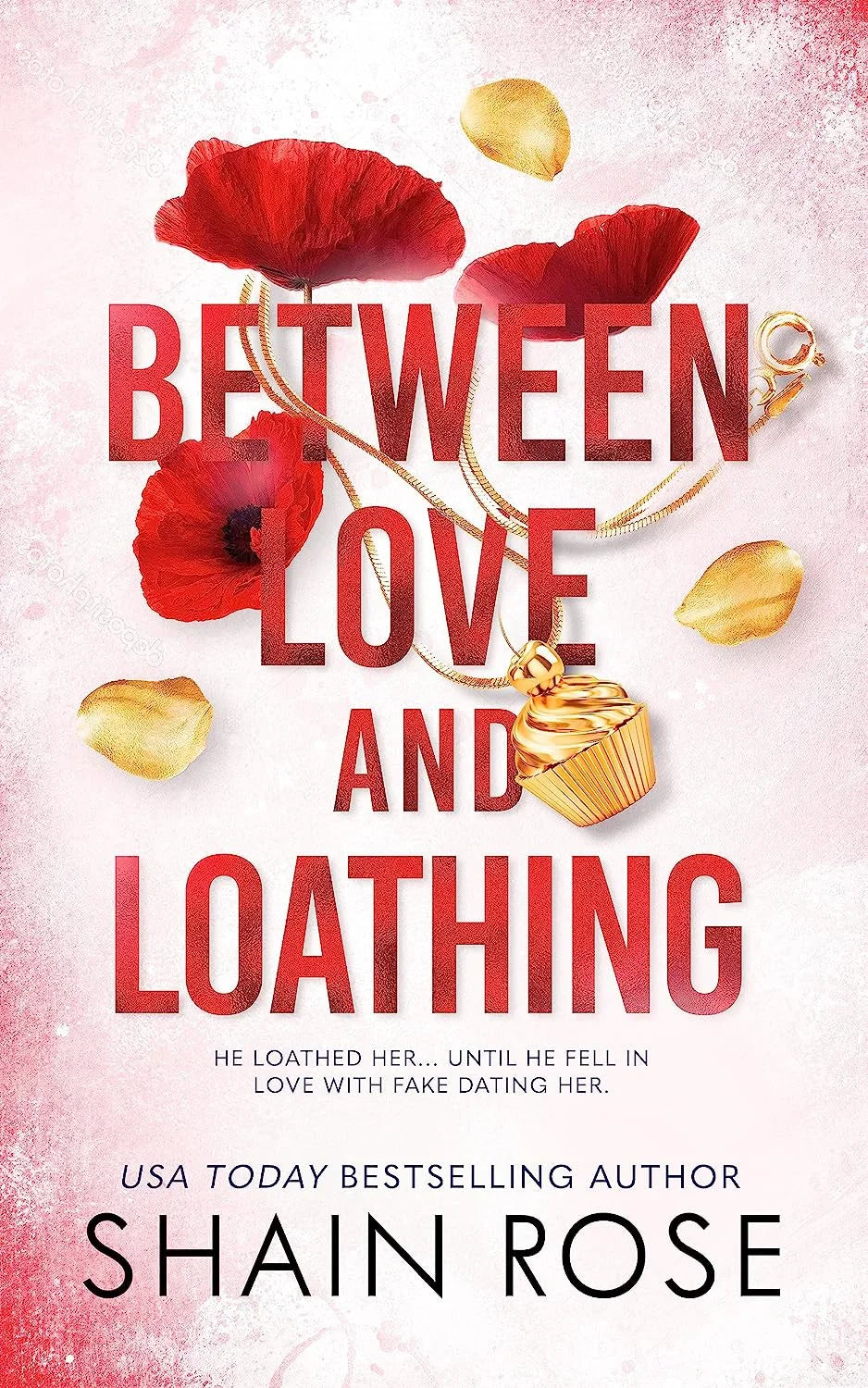 Between Love and Loathing By Shain Rose