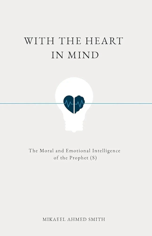 With The Heart In Mind By Mikaeel Ahmed Smith