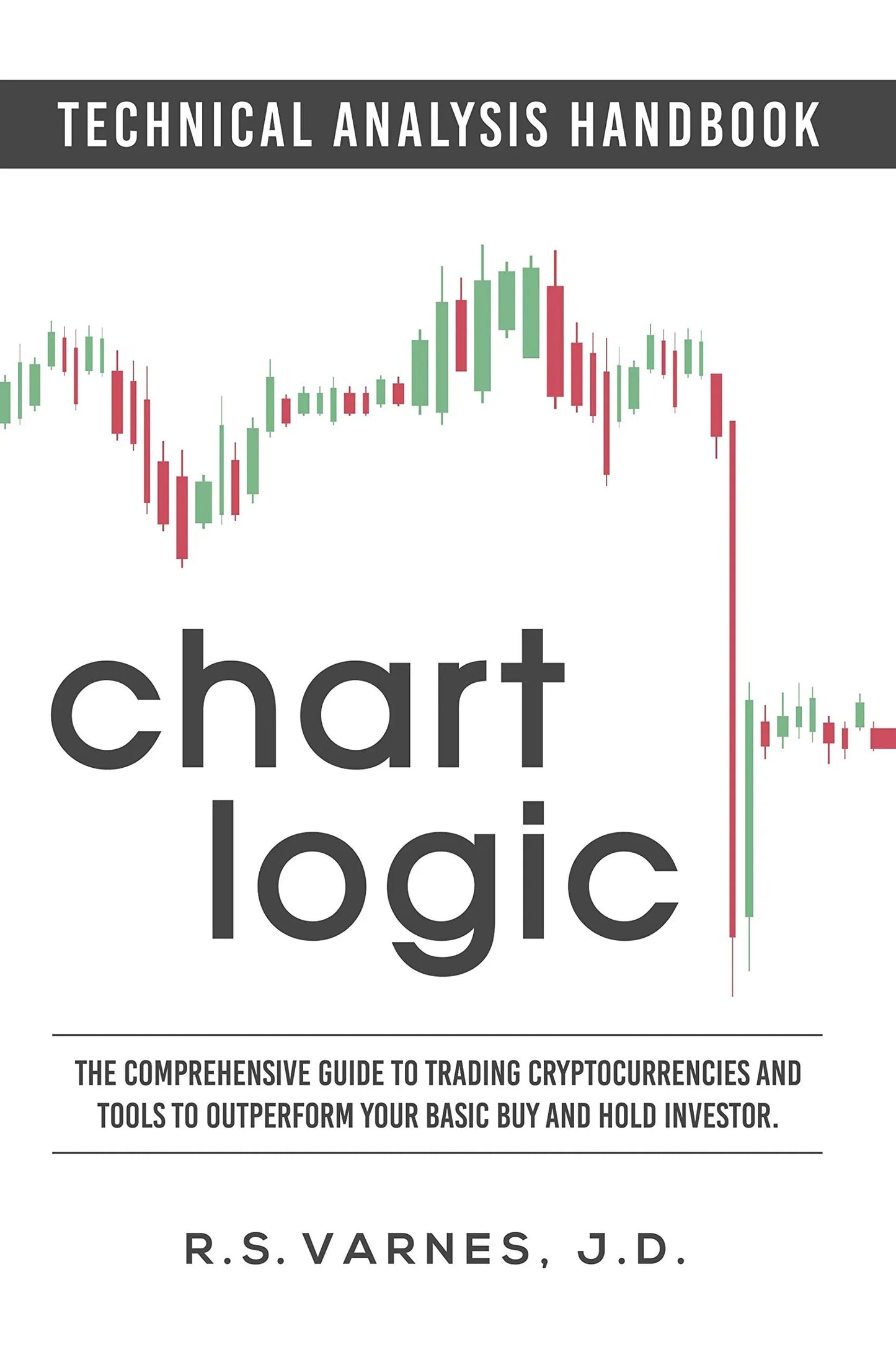 Chart Logic – Technical Analysis Handbook By R.S. Varnes J. D.