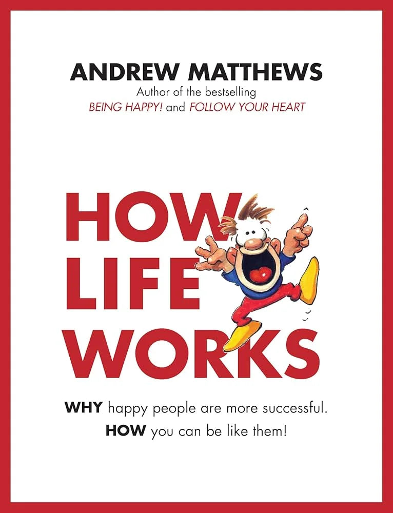 How Life Works By Andrew Matthews