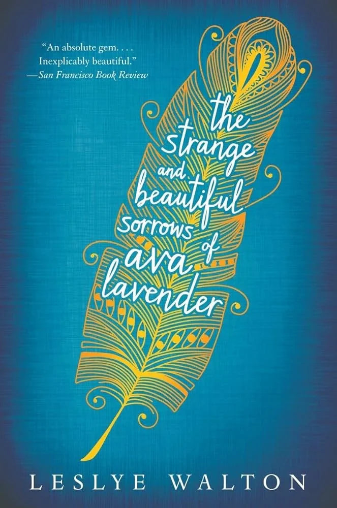 The Strange and Beautiful Sorrows of Ava Lavender By Leslye Walton