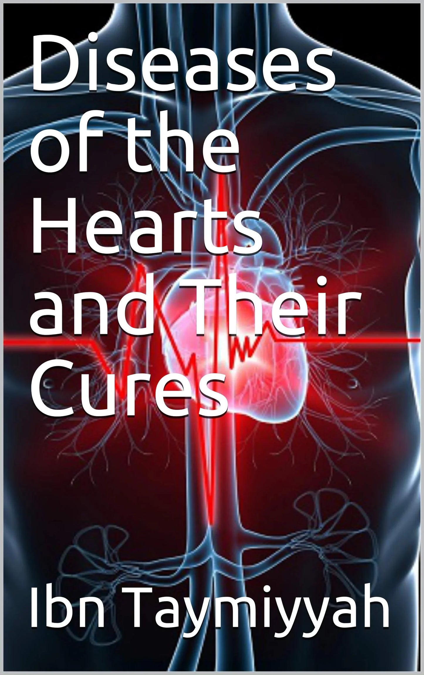 Diseases of the Hearts and Their Cures By Ibn Taymiyyah