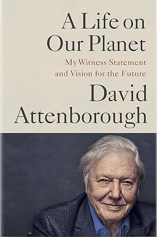 A Life on Our Planet By David Attenborough