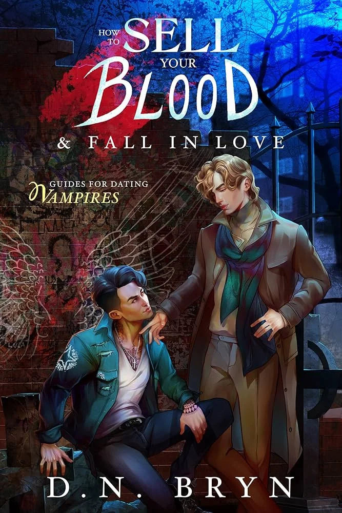 How to Sell Your Blood & Fall in Love By D.N. Bryn