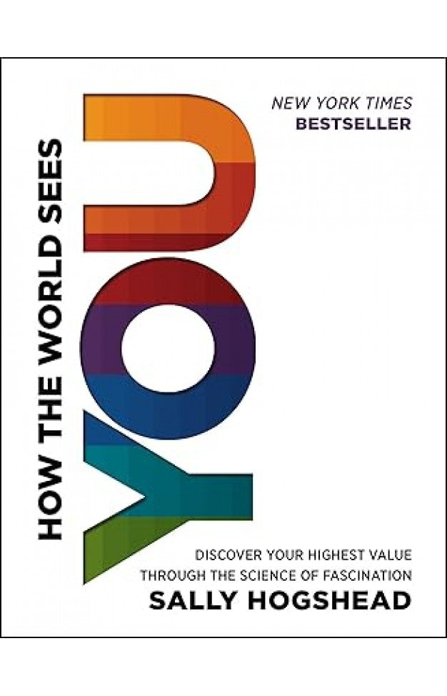 How the World Sees You Sally Hogshead