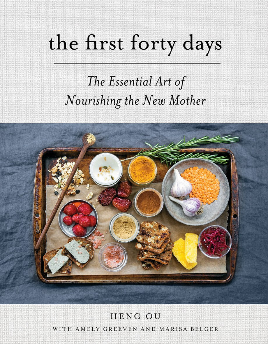 The First Forty Days The Essential Art of Nourishing the New Mother By Heng Ou