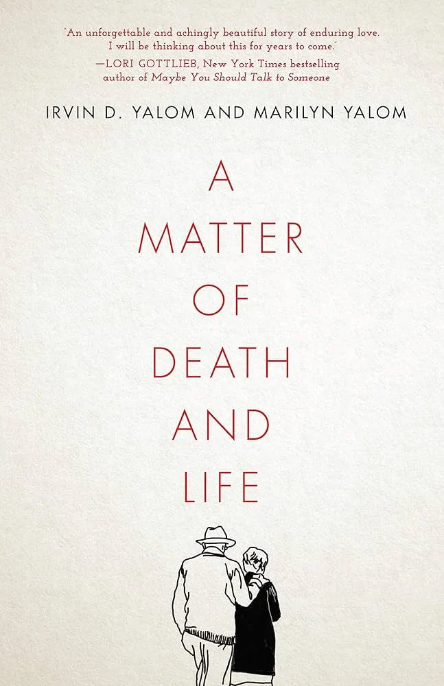 A Matter of Death and Life By Irvin D. Yalom