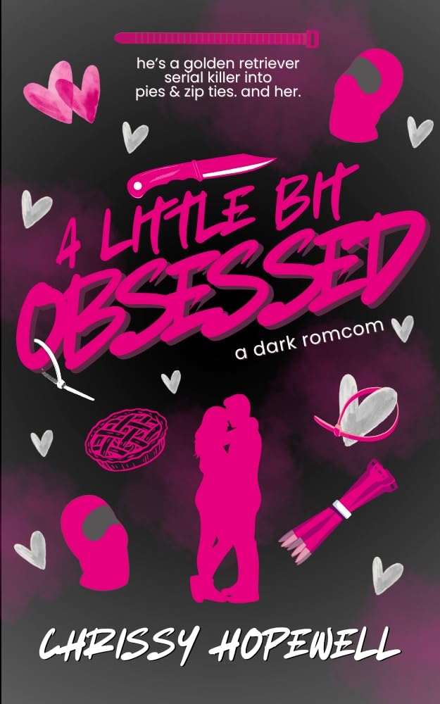 A Little Bit Obsessed (A Little Bit Unhinged #1) by Chrissy Hopewell