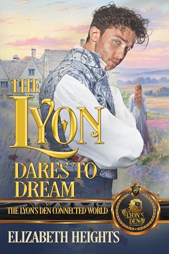 A Lyon Dares to Dream: The Lyon’s Den Connected World by Elizabeth Heights