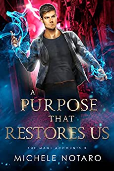 A Purpose That Restores Us (The Magi Accounts #3) by Michele Notaro