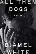 All Them Dogs by Djamel White