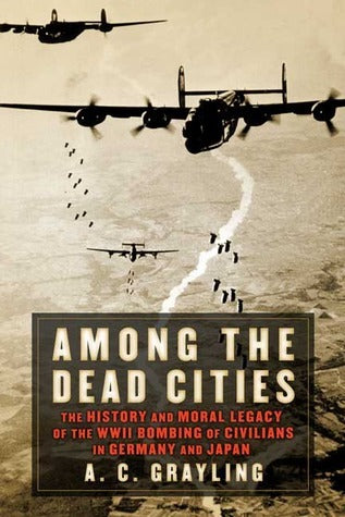 Among the Dead Cities by A.C. Grayling