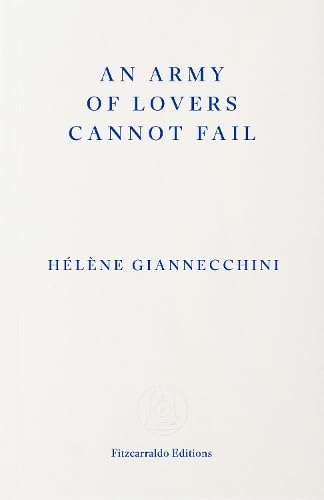 An Army of Lovers Cannot Fail by Helene Giannecchini