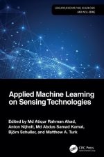 Applied Machine Learning on Sensing Technologies (Ubiquitous Computing, Healthcare and Well-being) by Md Atiqur Rahman Ahad