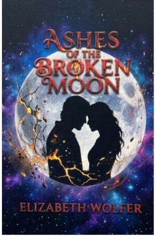 Ashes of the Broken Moon by Elizabeth Wolfer