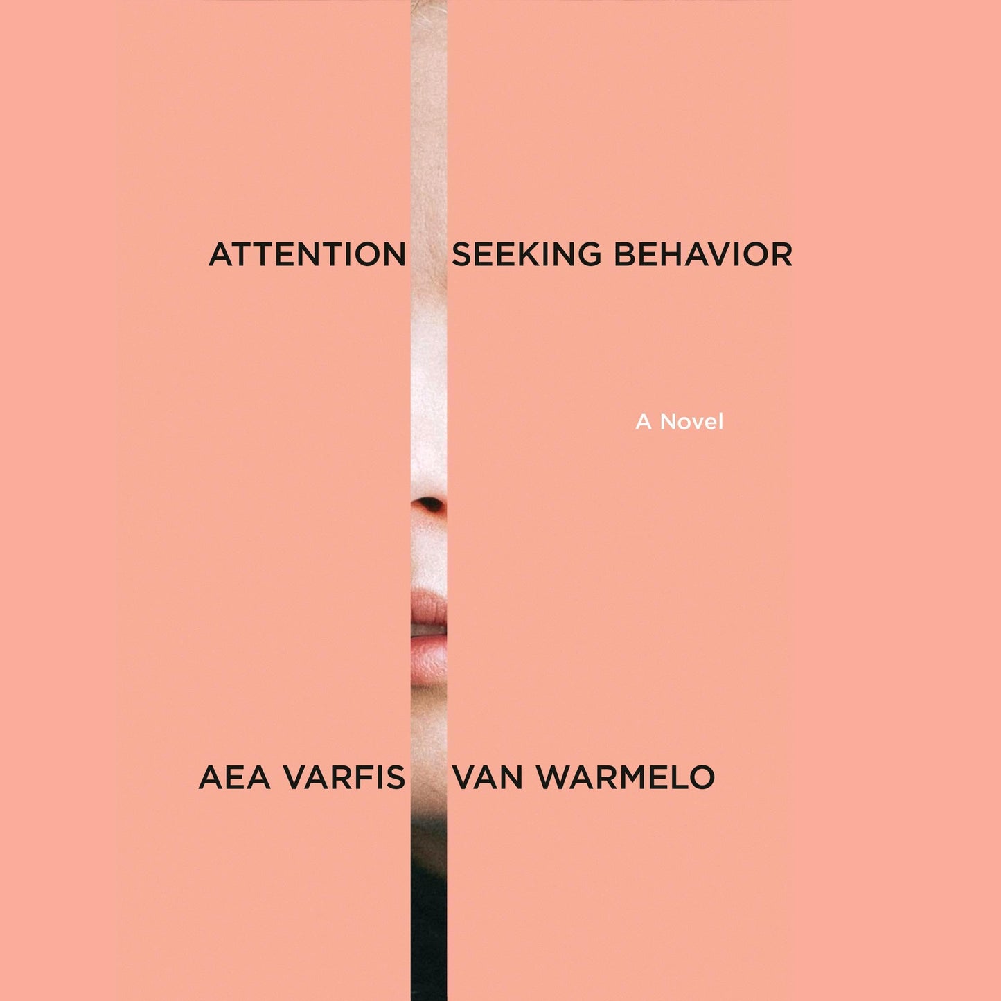 Attention-Seeking Behavior: A Novel by Aea Varfis-von Warmelo