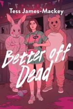 Better off Dead by Tess James-Mackey