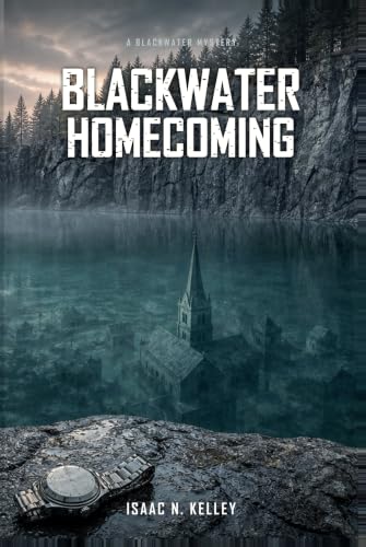 Blackwater Homecoming by Isaac N. Kelley
