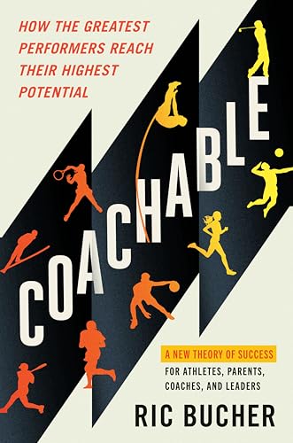 Coachable: How the Greatest Performers Reach Their Highest Potential by Ric Bucher