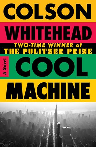 Cool Machine (The Harlem Trilogy, #3) by Colson Whitehead