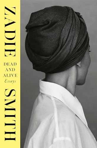 Dead and Alive: Essays by Zadie Smith