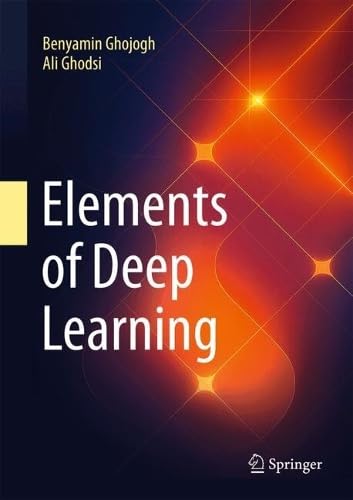 Elements of Deep Learning by Benyamin Ghojogh