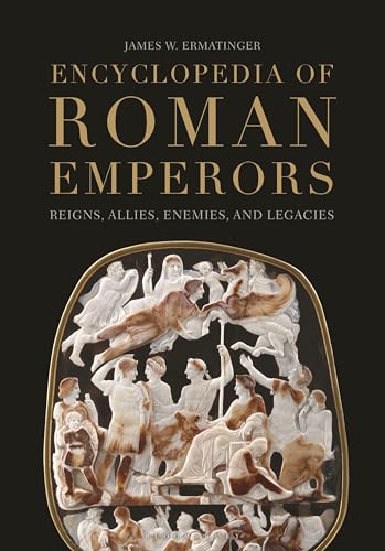 Encyclopedia of Roman Emperors by James W. Ermatinger