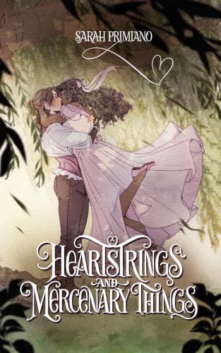 Heartstrings and Mercenary Things by Sarah Primiano