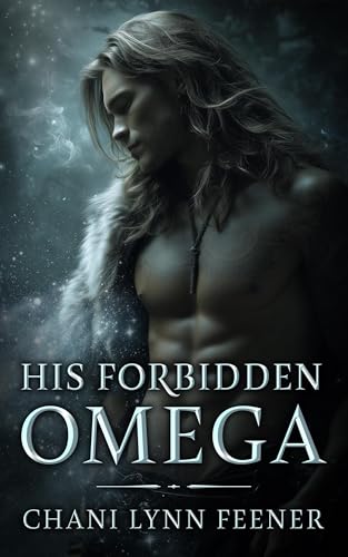 His Forbidden Omega (Beguiled Omegas) by Chani Lynn Feener