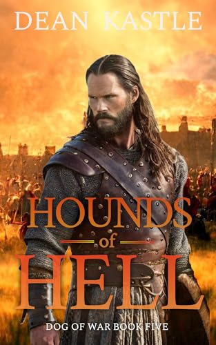 Hounds of Hell (Dog of War Epic Book 5) by Dean Kastle