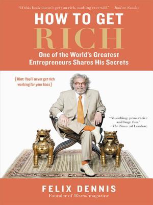 How to Get Rich by Felix Dennis