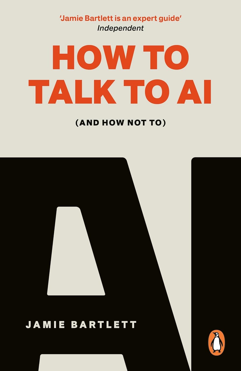 How to Talk to AI (and How Not To) by Jamie Bartlett