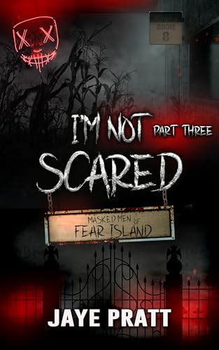 I’m not Scared – Part Three (Masked Men of Fear Island) by Jaye Pratt