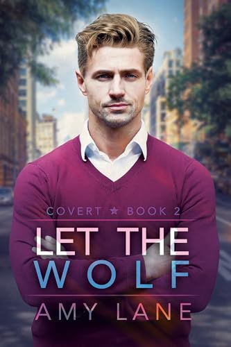 Let the Wolf (Covert, #2) by Amy Lane
