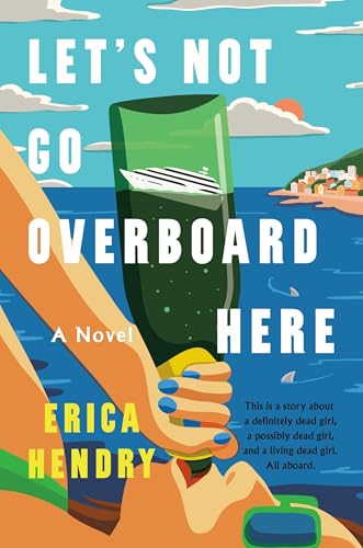 Let’s Not Go Overboard Here by Erica Hendry