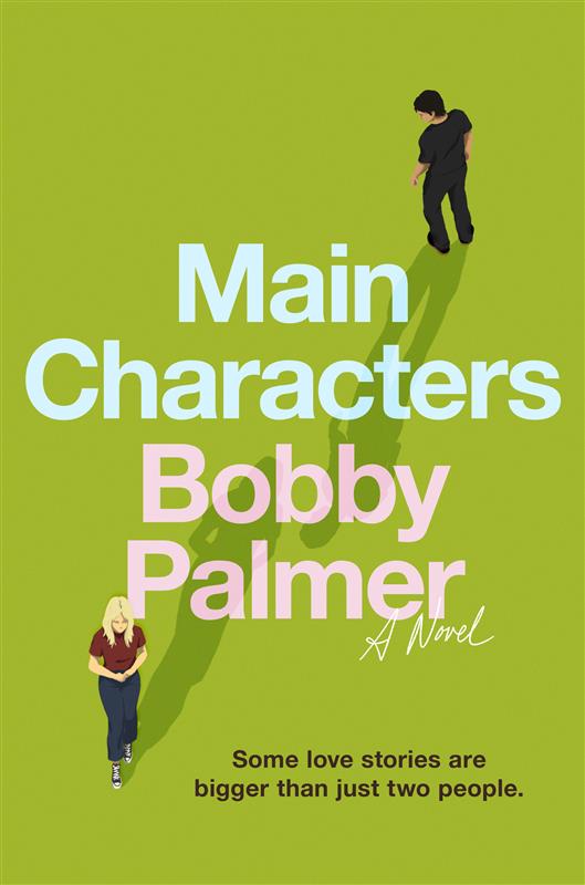 Main Characters: A Novel by Bobby Palmer