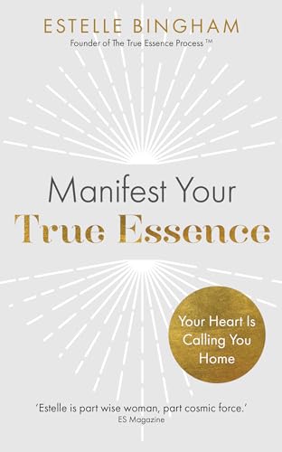 Manifest Your True Essence by Estelle Bingham