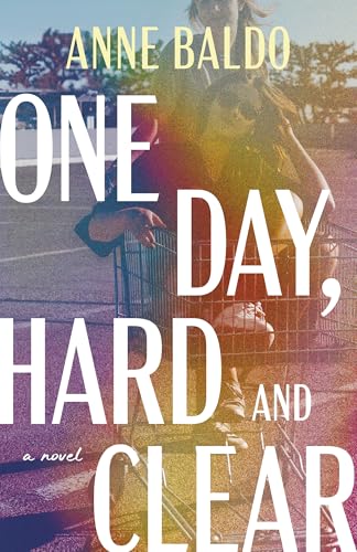 One Day, Hard and Clear by Anne Baldo