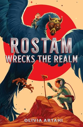 Rostam Wrecks the Realm by Olivia Abtahi