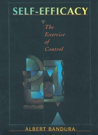 Self Efficacy The Exercise of Control by Albert Bandura