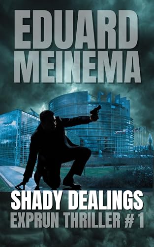 Shady Dealings (EXPRUN Thrillers Book 1) by Eduard Meinema