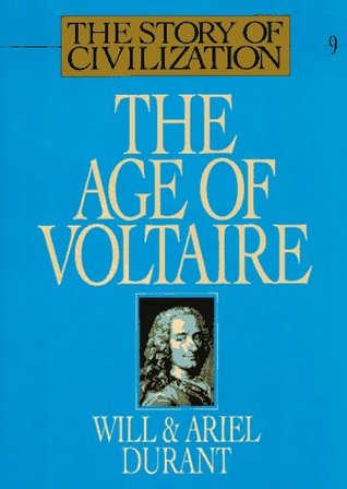 The Age of Voltaire (The Story of Civilization, #9) by Will Durant
