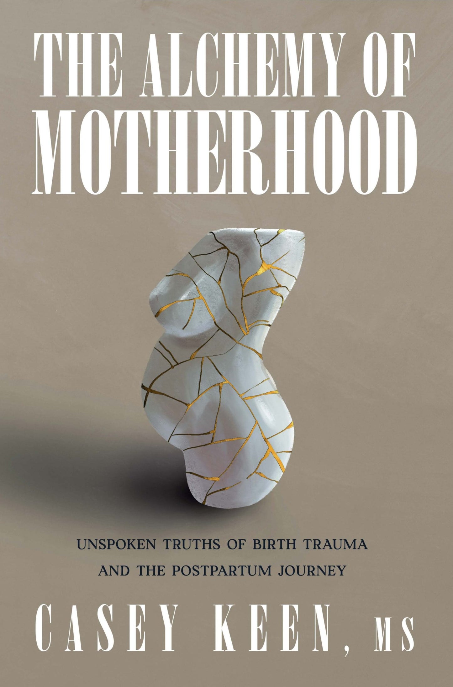 The Alchemy of Motherhood by Casey Keen