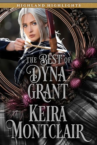 The Best of Dyna Grant by Keira Montclair