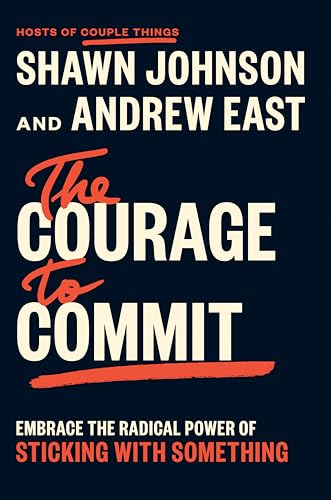 The Courage to Commit by Shawn Johnson