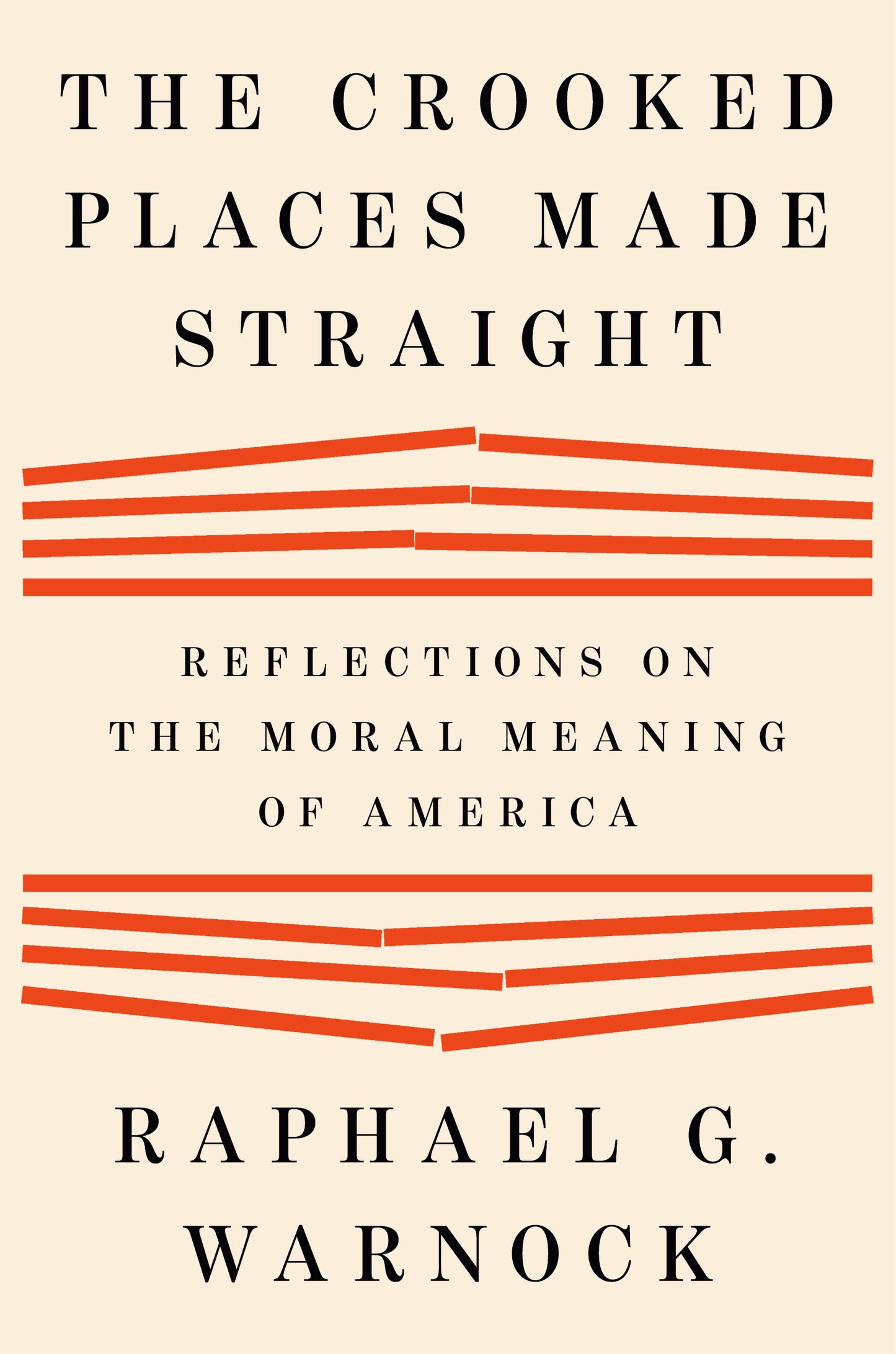 The Crooked Places Made Straight by Raphael G. Warnock
