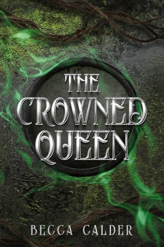 The Crowned Queen by Becca Calder
