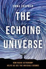 The Echoing Universe: How Radio Astronomy Helps Us See the Invisible Cosmos by Dr. Emma Chapman Ph.D.