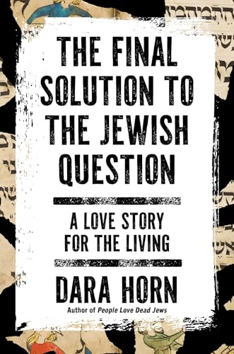 The Final Solution to the Jewish Question by Dara Horn